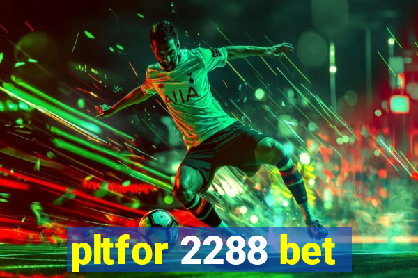 pltfor 2288 bet